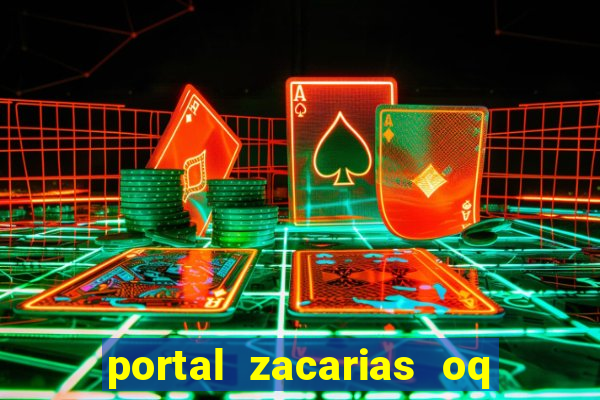 portal zacarias oq q e para falar